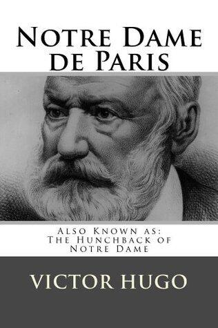 Notre Dame de Paris: Also Known as The Hunchback of Notre Dame