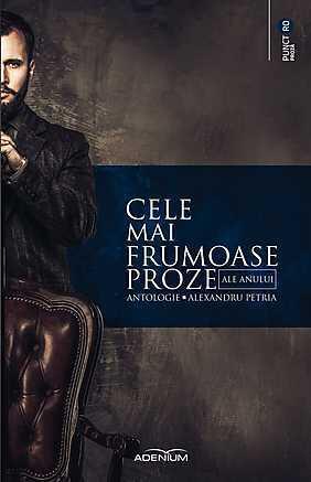 Cele Mai Frumoase Proze Ale Anului: Antologie