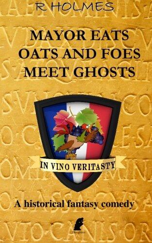 Mayor Eats Oats And Foes Meet Ghosts: A historical fantasy comedy