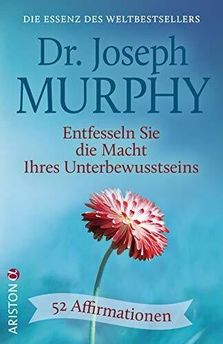 Entfesseln Sie die Macht Ihres Unterbewusstseins: 52 Affirmationen - Die Essenz des Weltbestsellers