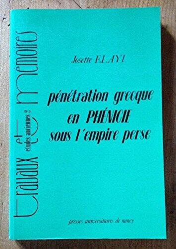 Pénétration grecque en Phénicie sous l'empire perse (Travaux et mémoires. Etudes anciennes)