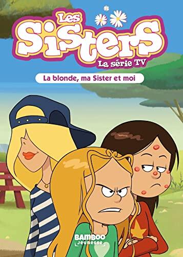 Les Sisters - La Série TV - Poche - tome 31: La blonde, ma Sister et moi