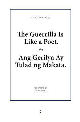 The Guerrilla Is Like a Poet / Ang Gerilya Ay Tulad ng Makata