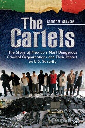The Cartels: The Story of Mexico's Most Dangerous Criminal Organizations and Their Impact on U.S. Security