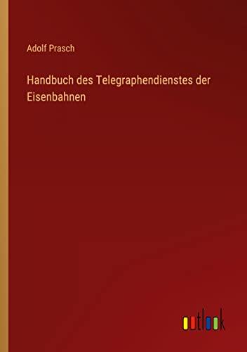 Handbuch des Telegraphendienstes der Eisenbahnen