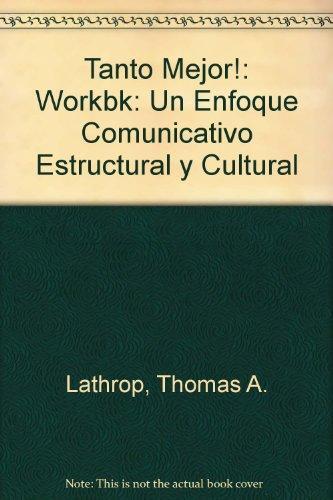 Tanto Mejor!: Un Enfoque Comunicativo, Estructural y Cultural