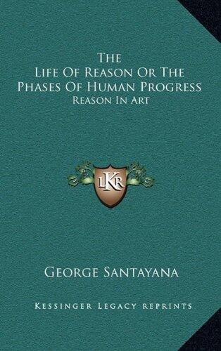 The Life Of Reason Or The Phases Of Human Progress: Reason In Art
