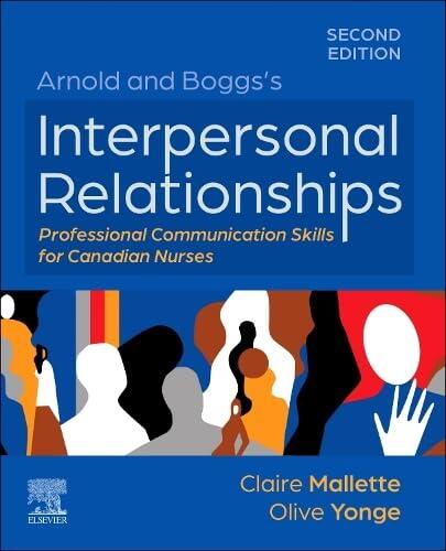 Arnold and Boggs's Interpersonal Relationships: Professional Communication Skills for Canadian Nurses: Professional Communication Skills for Canadian Nurses