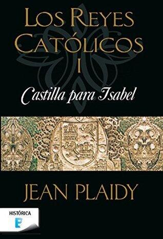 Castilla para Isabel (Los Reyes Católicos 1)