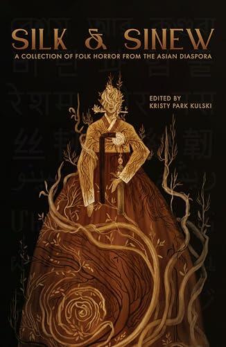 Silk & Sinew: A Collection of Folk Horror from the Asian Diaspora