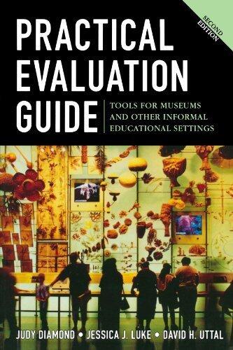 Practical Evaluation Guide: Tools for Museums and Other Informal Educational Settings (American Association for State and Local History)