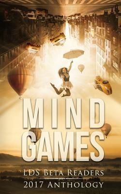 Mindgames Anthology: A Compilation of Members of the LDS Beta Readers Group