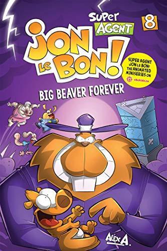 Super Agent Jon Le Bon ! - Nº 8: Big Beaver Forever