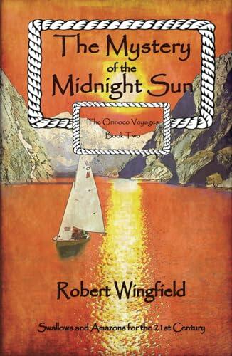 The Mystery of the Midnight Sun: The Orinoco Voyages Book Two