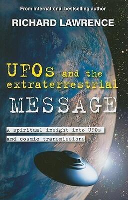 UFOS and the Extraterrestrial MESSAGE: A Spiritual Insight into Ufos and extraterrestrial Transmissions