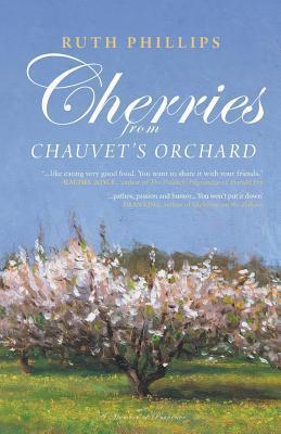 Cherries from Chauvet's Orchard, A Memoir of Provence