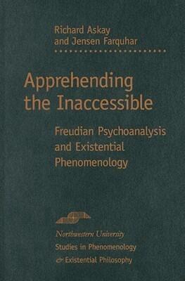 Apprehending the Inaccessible: Freudian Psychoanalysis and Existential Phenomenology