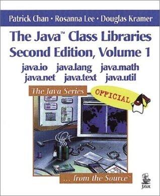 The Java Class Libraries, Volume 1: java.io, java.lang, java.math, java.net, java.text, java.util