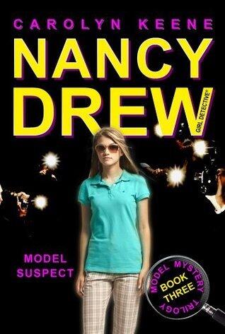 Model Suspect: Book Three in the Model Mystery Trilogy (Nancy Drew