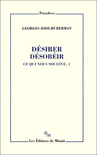Désirer, désobéir. Ce qui nous soulève, 1