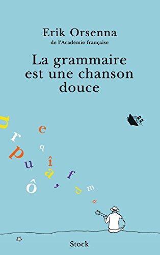 La grammaire est une chanson douce (Hors collection littérature française)