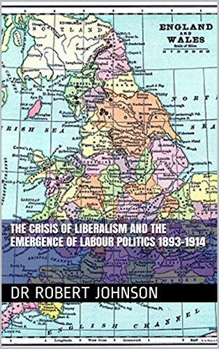 The Crisis of Liberalism and the Emergence of Labour Politics 1893-1914