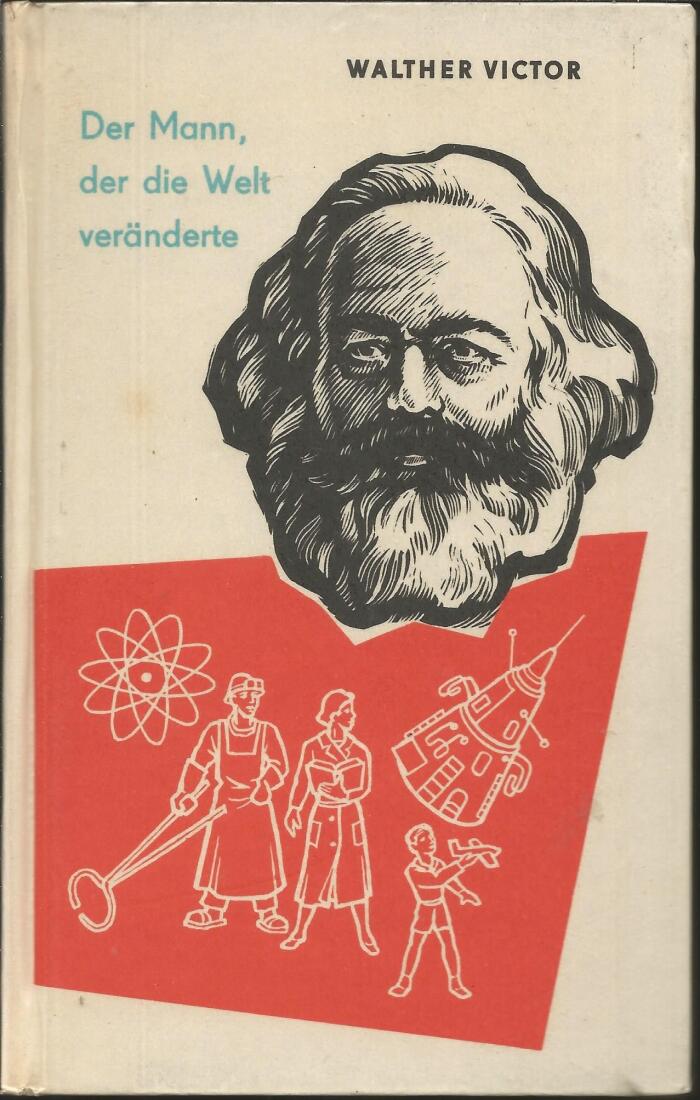 Der Mann, der die Welt veränderte: Karl Marx, Sein Leben und Sein Werk