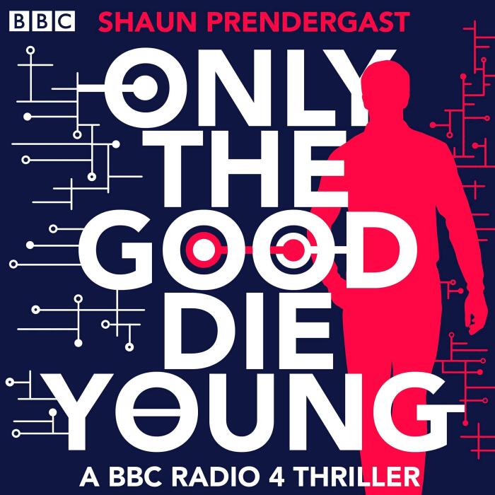 Only the Good Die Young: A BBC Radio 4 Thriller