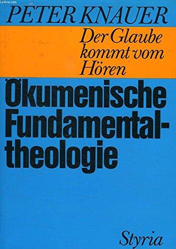 Der Glaube Kommt vom Hören: Ökumenische Fundamentaltheologie