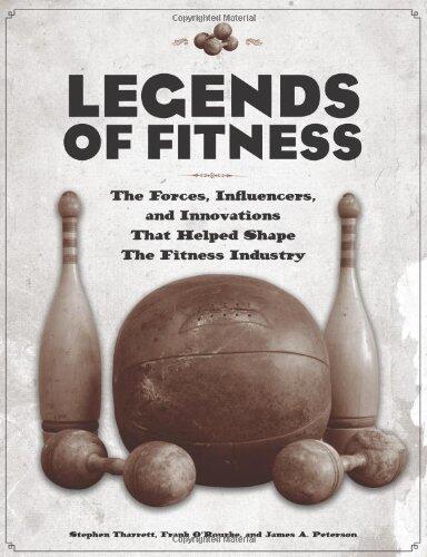 By Stephen Tharrett Legends of Fitness: The Forces, Influencers, and Innovations That Helped Shape the Fitness Industry [Paperback]