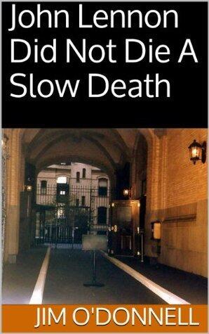 John Lennon Did Not Die A Slow Death