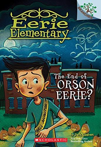 The End of Orson Eerie: A Branches Book (Volume 10)