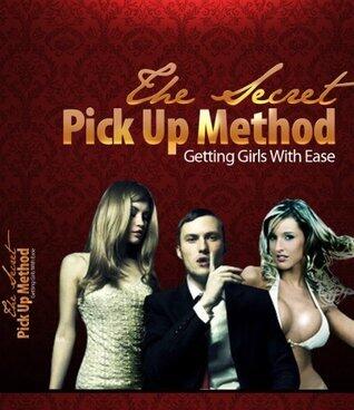 The Secret Pick Up Method - Getting Girls With Ease