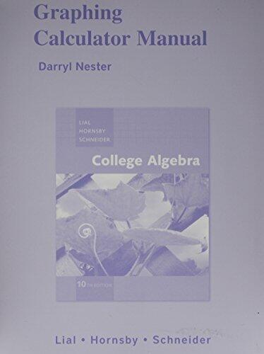 Graphing Calculator Manual for College Algebra
