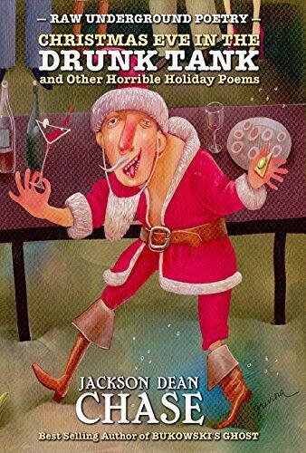 Christmas Eve in the Drunk Tank: and Other Horrible Holiday Poems