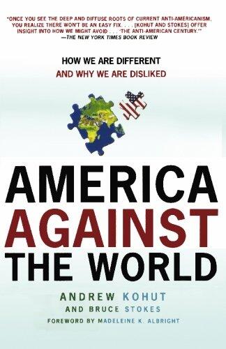 America Against the World: How We Are Different and Why We Are Disliked