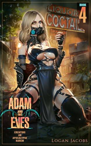 Adam and His Eves (Vol. 4): Creating an Apocalypse Harem