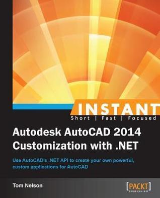 Instant Autodesk AutoCAD 2014 Customization with .Net