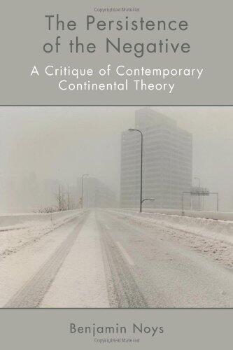 The Persistence of the Negative: A Critique of Contemporary Continental Theory (9/13/2010)