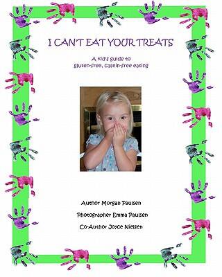 I Can't Eat Your Treats: A Kid's Guide to Gluten-Free, Casein-Free Eating