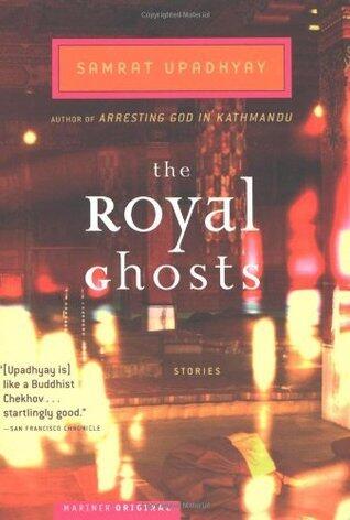 The Royal Ghosts: Powerful Short Stories from Kathmandu - South Asian Lives in Political Crisis
