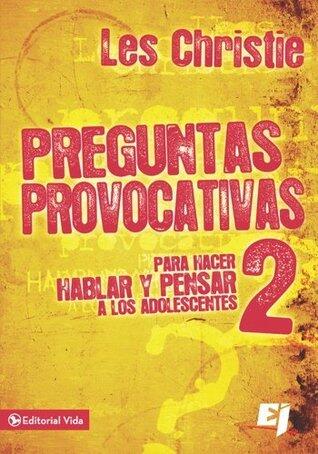 Preguntas provocativas 2: Para hacer hablar y pensar a los adolescentes (Especialidades Juveniles)