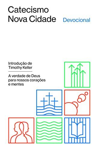 Catecismo Nova Cidade: A Verdade De Deus Para Nossos Corações E Mentes