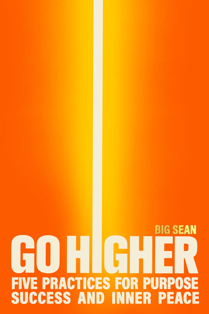 Go Higher (Five Practices for Purpose, Success, and Inner Peace)