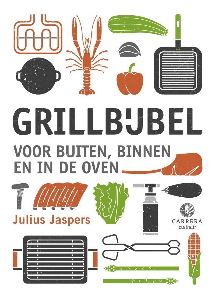 Grillbijbel: Van plancha tot grillpan en van ovengrill tot spit