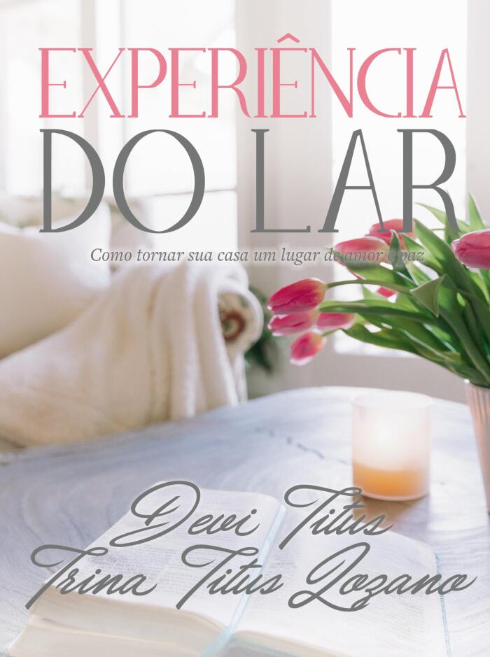 Experiência do Lar (Edição Memorial): Como Tornar Sua Casa um Lugar de Amor e Paz