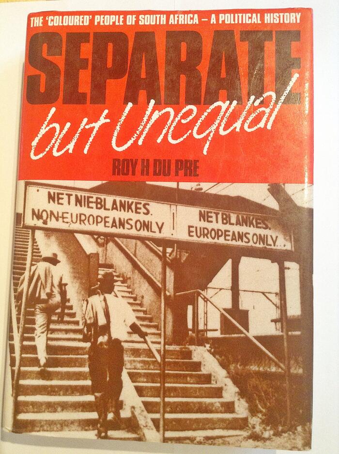 Separate But Unequal: The ʻColouredʼ People of South Africa, a Political History