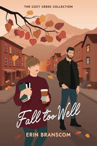 Fall Too Well: A small town second chance romcom