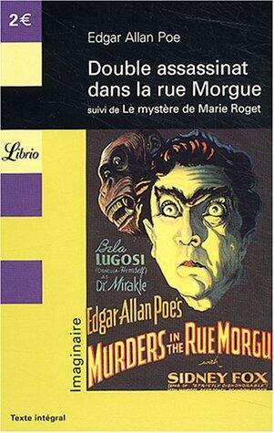 Double assassinat dans la rue Morgue, suivi de, Le mystère de Marie Roget