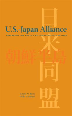 U.s. - Japan Alliance: Preparing for Korean Reconciliation and Beyond